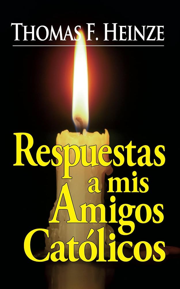 Respuestas a mis amigos católicos